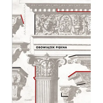 Obowi�zek pi�kna: Wzorniki i traktaty architektoniczne w zbiorach PAN Biblioteki Gda�skiej - Anna Fr�ckowska, Franciszek Skibi�ski, Grzegorz Boros