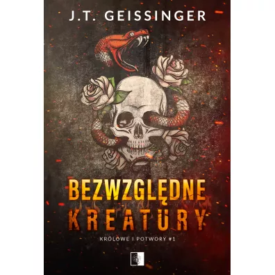 Bezwzgl�dne kreatury. Kr�lowe i potwory. Tom 1 - J. T. Geissinger