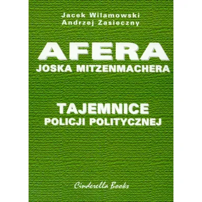 Tajemnice policji politycznej. Afera Joska Mitzenmachera - Andrzej Zasieczny, Jacek Wilamowski