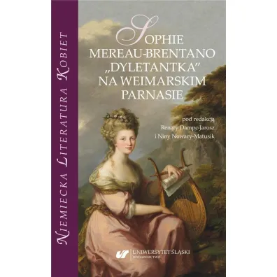 Sophie Mereau-Brentano. "Dyletantka" na... - Renata Dampc-Jarosz, Nina Nowara-Matusik