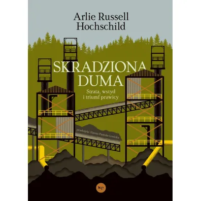 Skradziona duma. Strata, wstyd i triumf prawicy - Arlie Russell Hochschild