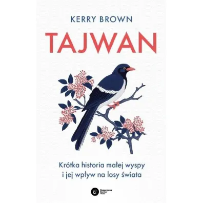 Tajwan. Kr�tka historia ma�ej wyspy i jej wp�yw na losy �wiata - Kerry Brown