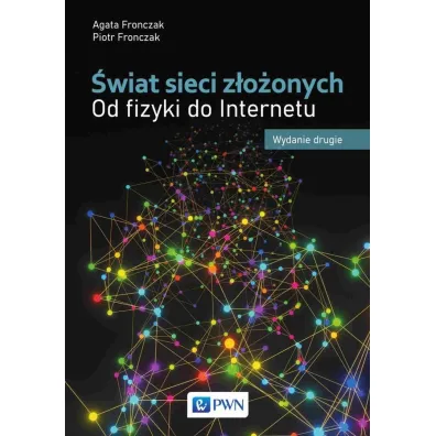 �wiat sieci z�o�onych - Agata Fronczak, Piotr Fronczak