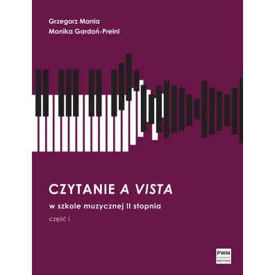 Czytanie a vista w szkole muzycznej II stopnia cz�� I - Grzegorz  Mania, Monika  Gardo�-Preinl