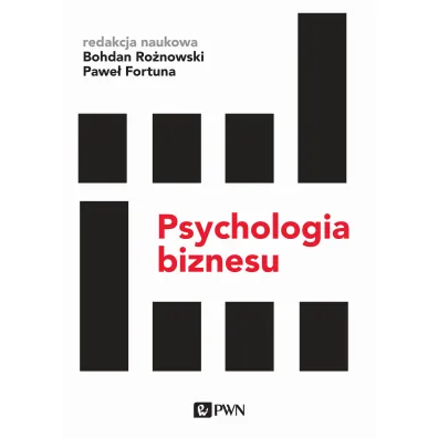 Psychologia biznesu - Bohdan Ro�nowski, Pawe� Fortuna