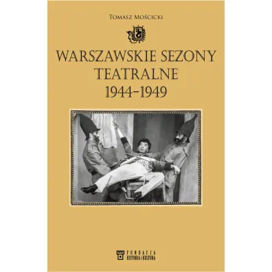 Warszawskie sezony teatralne 1944-1949 - Tomasz Mo�cicki