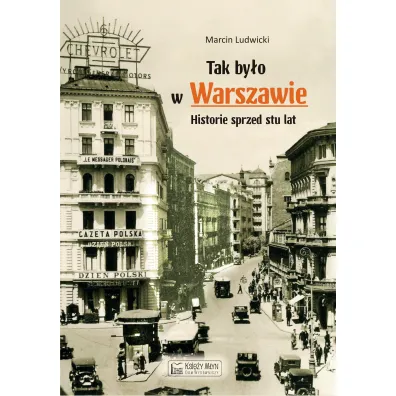 Tak by�o w Warszawie. Historie sprzed stu lat - Marcin Ludwicki