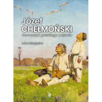 J�zef Che�mo�ski. Romantyk polskiego pejza�u - Luba Ristujczina