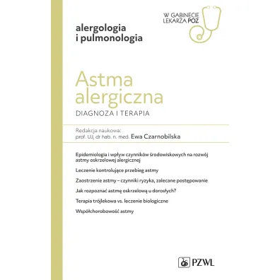 Astma alergiczna. Diagnoza i terapia. W gabinecie lekarza POZ. Alergologia i Pneumonologia - Ewa  Czarnobilska