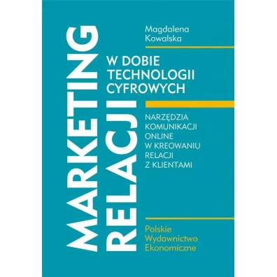 Marketing relacji w dobie technologii cyfrowych - Magdalena Kowalska