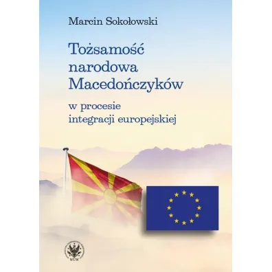 To�samo�� narodowa Macedo�czyk�w w procesie integracji europejskiej - Marcin Soko�owski