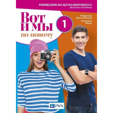 Wot i My. Po nowomu 1. Podr�cznik do j�zyka rosyjskiego dla liceum i technikum - Ma�gorzata Wiatr-Kmieciak, S�awomira Wujec