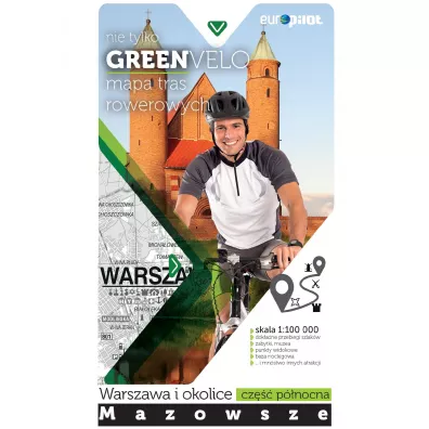 Nie tylko Green Velo. Mapa tras rowerowych w skali 1:100 000 Mazowsze. Warszawa i okolice. Cz�� p�nocna