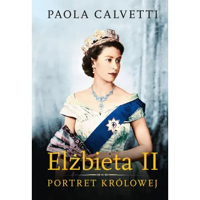 El�bieta II. Portret Kr�lowej - Paola Calvetti