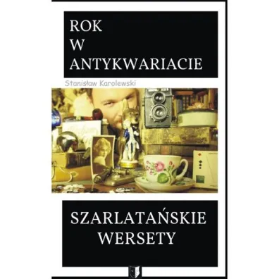 Rok w antykwariacie. Szarlata�skie wersety - Stanis�aw Karolewski