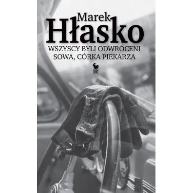 Wszyscy byli odwr�ceni. Sowa, c�rka piekarza - Marek H�asko