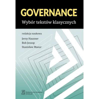 Governance. Wyb�r tekst�w klasycznych - Jerzy Hausner, Stanis�aw Mazur, Bob Jessop