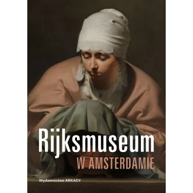 Rijksmuseum w Amsterdamie - Antoni Ziemba, Piotr Borusowski, Aleksandra Janiszewska-Cardone