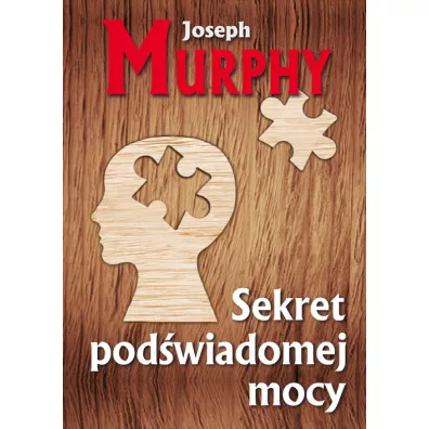 Sekret podwiadomej mocy - Joseph Murphy