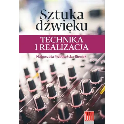 Sztuka d�wi�ku. Technika i realizacja - Ma�gorzata Przedpe�ska-Bieniek