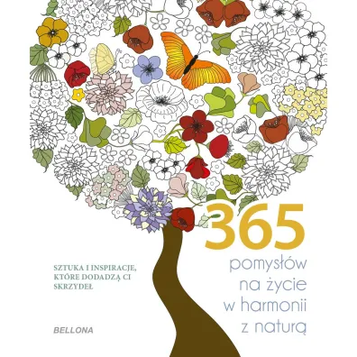 365 pomys��w na �ycie w harmonii z natur�. Kolorowanka
