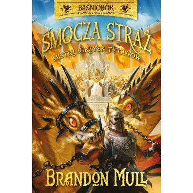 Mistrz Igrzysk Tytan�w. Smocza stra�. Ba�niob�r. Tom 4 - Brandon Mull