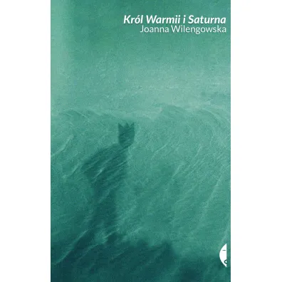 Kr�l Warmii i Saturna - Joanna Wilengowska
