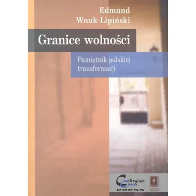 Granice wolno�ci. Pami�tnik polskiej transformacji - Edmund Wnuk-Lipi�ski