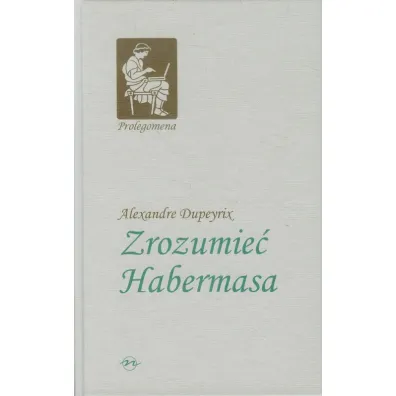Zrozumie� Habermasa - Alexandre Dupeyrix