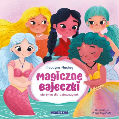 Magiczne bajeczki nie tylko dla dziewczynek - Klaudyna  Maci�g