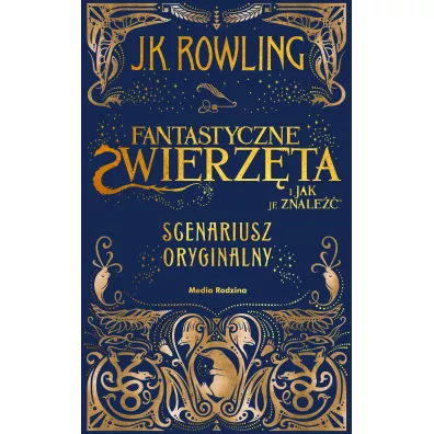 Fantastyczne zwierz�ta i jak je znale��. Scenariusz oryginalny - Joanne Kathleen Rowling