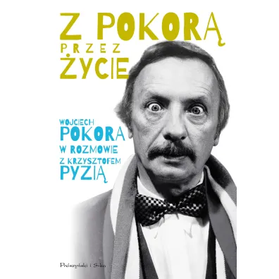 Z Pokor� przez �ycie - Krzysztof Pyzia, Wojciech Pokora