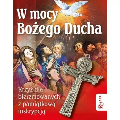 W mocy Bo�ego Ducha. Krzy� dla bierzmowanych z pami�tkow� inskrypcj�