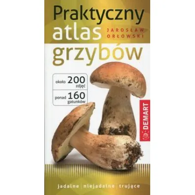 Praktyczny atlas grzyb�w - Jaros�aw Or�owski