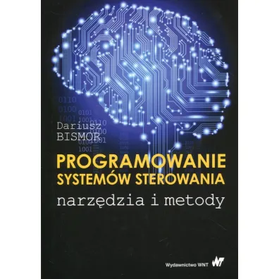 Programowanie system�w sterowania. Narz�dzia i metody - Dariusz Bismor