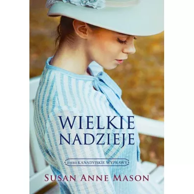 Wielkie nadzieje. Kanadyjskie wyprawy. Tom 2 - Susan Anne Mason