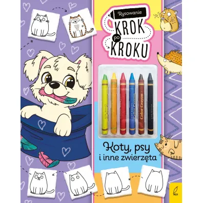 Rysowanie krok po kroku z kredkami. Koty, psy i inne zwierz�ta - Ewelina Protasewicz