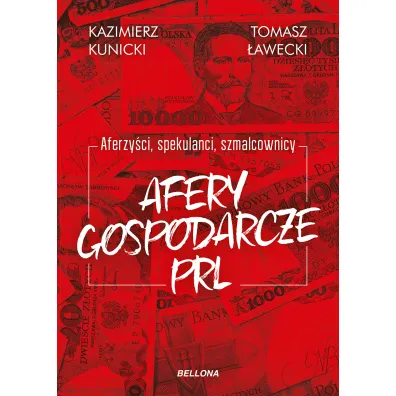 Aferzy�ci, spekulanci, szmalcownicy. Afery gospodarcze PRL