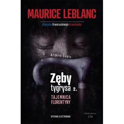 Arsene Lupin - Z�by tygrysa, cz�� 2. Tajemnica Florentyny (dodruk 2024) - Maurice Leblanc