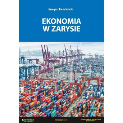 Ekonomia w zarysie. Podr�cznik do kszta�cenia zawodowego - Grzegorz Kwiatkowski