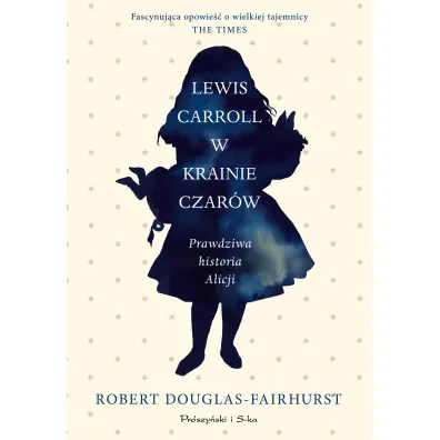 Lewis Carroll w Krainie Czar�w. Prawdziwa historia Alicji. Du�e Litery - Robert Douglas-Fairhurst