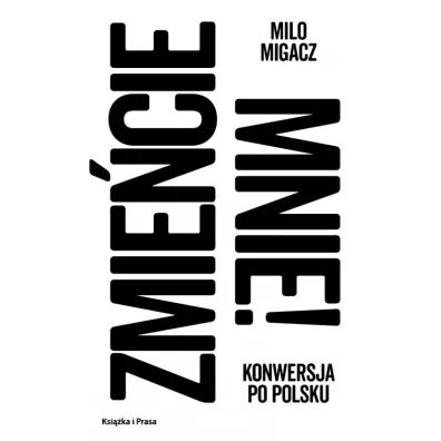 Zmie�cie mnie! Konwersja po polsku - Milo  Migacz