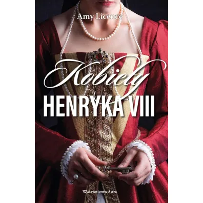 Kobiety Henryka VIII - Amy Licence