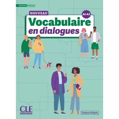 Vocabulaire en dialogues Niveau debutant A1/A2 - Evelyne Sirejols