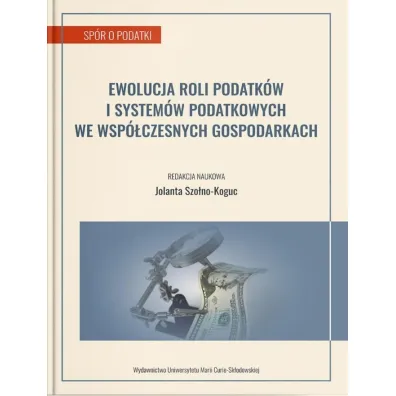 Ewolucja roli podatk�w i system�w podatkowych we wsp�czesnych gospodarkach - Jolanta Szo�no-Koguc