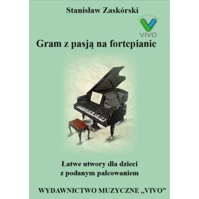 Gram z pasj� na fortepianie. �atwe utwory dla dzieci z podanym palcowaniem - Stanis�aw  Zask�rski