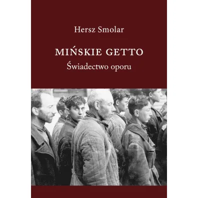 Mi�skie Getto. �wiadectwo oporu - Hersz Smolar