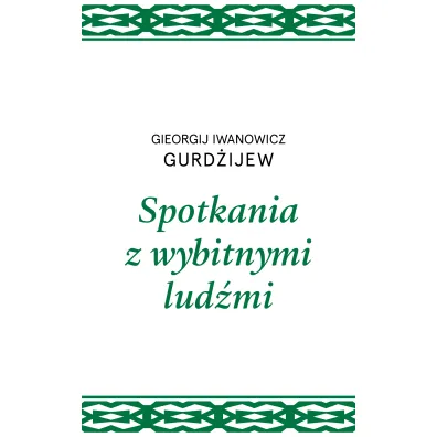Spotkania z wybitnymi lud�mi - Georgij Iwanowicz Gurd�ijew