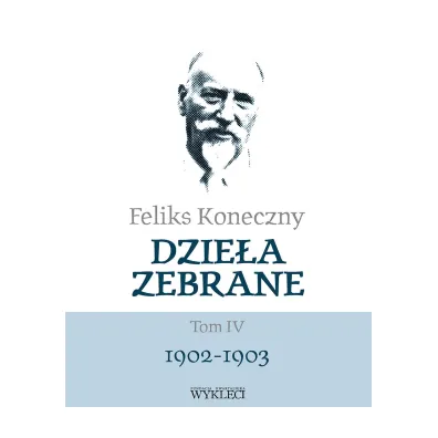 Feliks Koneczny. Dzie�a zebrane. Tom 4 - Feliks Koneczny