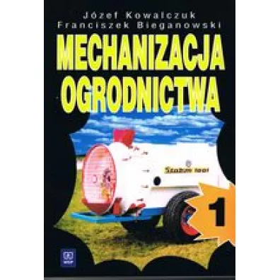 Mechanizacja ogrodnictwa 1 - Kowalczuk J Bieganowski F
